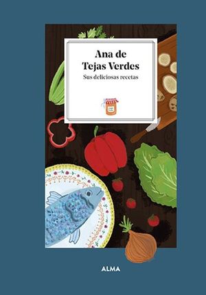 ANA DE TEJAS VERDES: SUS DELICIOSAS RECETAS