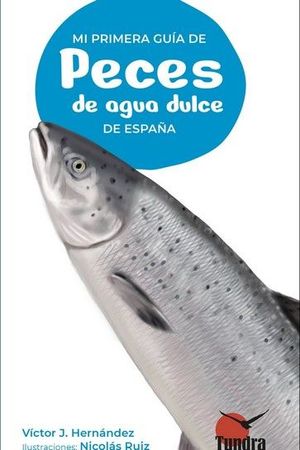 MI PRIMERA GUIA DE PECES DE AGUA DULCE DE ESPA�A