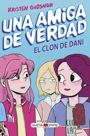 UNA AMIGA DE VERDAD 2: EL CLON DE DANI