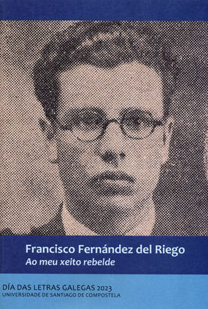 FRANCISCO FERNANDEZ DEL RIEGO. AO MEU XEITO REBELDE
