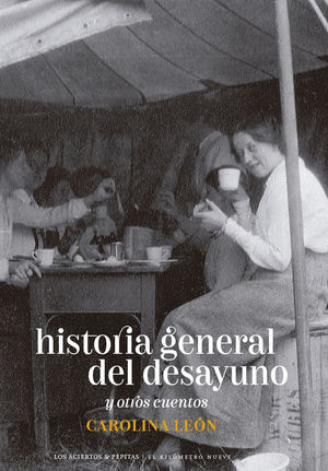 HISTORIA GENERAL DEL DESAYUNO Y OTROS CUENTOS