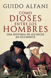 COMO DIOSES ENTRE HOMBRES: UNA HISTORIA DE LOS RICOS EN OCCIDENTE