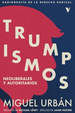 TRUMPISMOS. NEOLIBERALES Y AUTORITARIOS