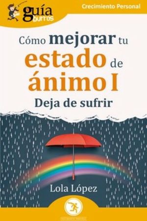 CMO MEJORAR TU ESTADO DE NIMO I: DEJA DE SUFRIR (GUABURROS)