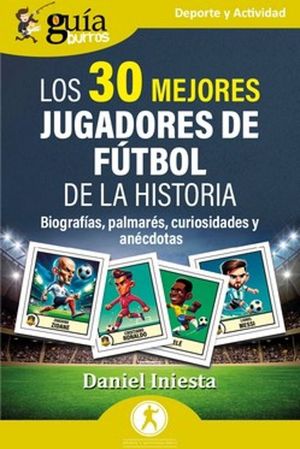 LOS 30 MEJORES JUGADORES DE FTBOL DE LA HISTORIA (GUIABURROS)