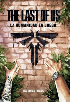 THE LAST OF US: LA HUMANIDAD EN JUEGO