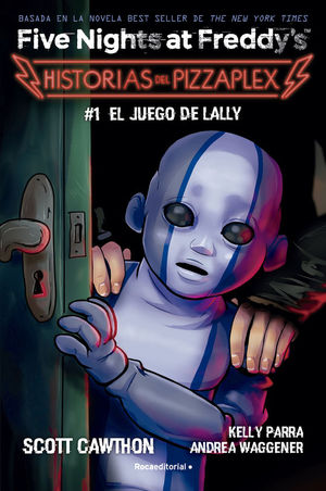 FIVE NIGHTS AT FREDDY'S. HISTORIAS DE PIZZAPLEX 1: EL JUEGO DE LALLY