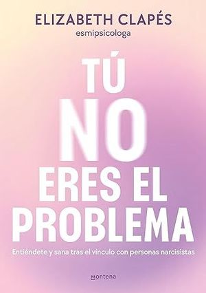 T NO ERES EL PROBLEMA