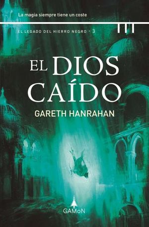 EL LEGADO DEL HIERRO NEGRO 3: EL DIOS CADO