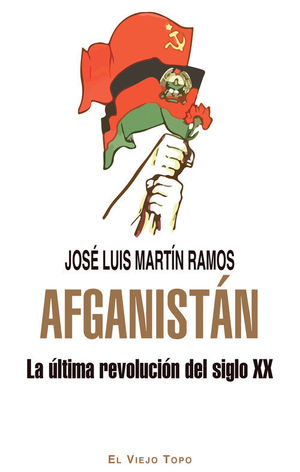 AFGANISTAN. LA ULTIMA REVOLUCION DEL SIGLO XX