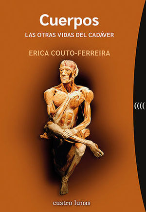 CUERPOS. LAS OTRAS VIDAS DEL CADVER