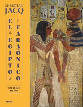 EL EGIPTO FARAONICO. UN REINO DE LUZ