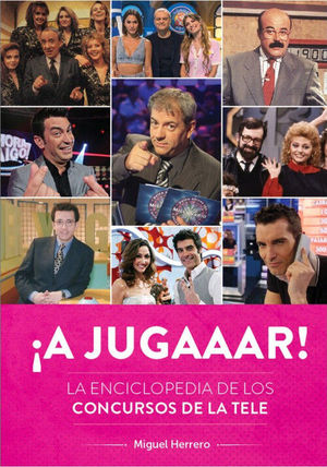 A JUGAAAR! LA ENCICLOPEDIA DE LOS CONCURSOS DE LA TELE