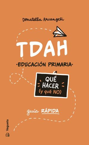 TDAH EDUCACION PRIMARIA. QUE HACER (Y QUE NO). GUIA RAPIDA