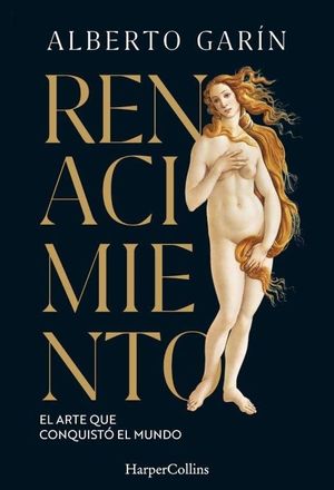 RENACIMIENTO. EL ARTE QUE CONQUIST� EL MUNDO