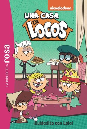 UNA CASA DE LOCOS 10. CUIDADITO CON LOLA!