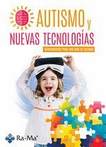 AUTISMO Y NUEVAS TECNOLOGIAS. HERRAMIENTAS PARA UNA VIDA DE CALIDAD