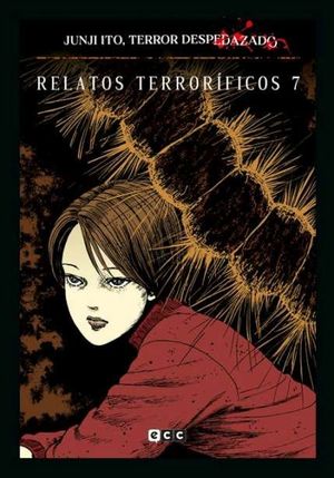 JUNJI ITO, TERROR DESPEDAZADO VOL. 21 DE 28. RELATOS TERRORFICOS 7