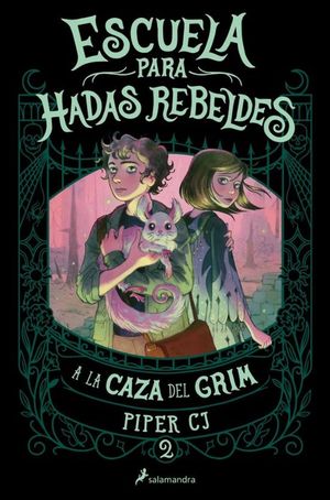 ESCUELA DE HADAS REBELDES 2. A LA CAZA DEL GRIM