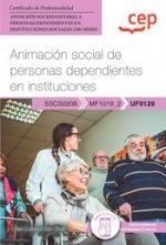 MANUAL. ANIMACI�N SOCIAL DE PERSONAS DEPENDIENTES EN INSTITUCIONES (UF0129). CER
