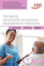 MANUAL. T�CNICAS DE COMUNICACI�N CON PERSONAS DEPENDIENTES EN INSTITUCIONES (UF0