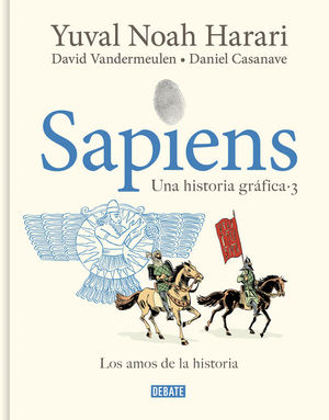 SAPIENS. UNA HISTORIA GRAFICA VOL. 3: LOS AMOS DE LA HISTORIA