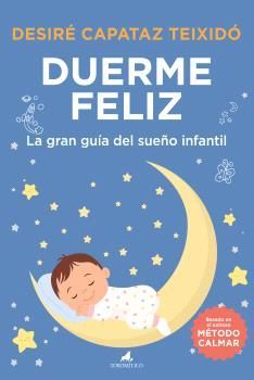 DUERME FELIZ: LA GRAN GUIA DEL SUEO INFANTIL