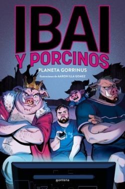 IBAI Y PORCINOS 2. PLANETA GORRINO