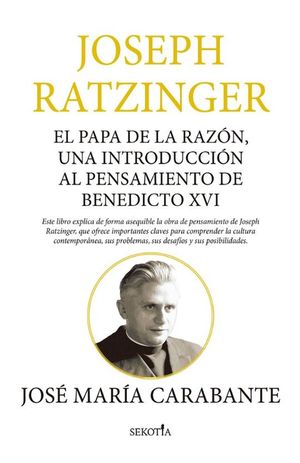 JOSEPH RATZINGER. EL PAPA DE LA RAZON