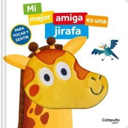 MI MEJOR AMIGA ES UNA JIRAFA (PARA TOCAR Y SENTIR)