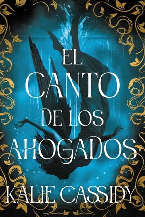 EL CANTO DE LOS AHOGADOS (LA MAGA Y LA SIRENA 1)