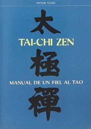 TAI-CHI ZEN : MANUAL DE UN FIEL AL TAO