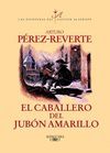 EL CABALLERO DEL JUBN AMARILLO (LAS AVENTURAS DEL CAPITAN ALATRISTE 5)