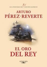EL ORO DEL REY (LAS AVENTURAS DEL CAPITAN ALATRISTE 4)