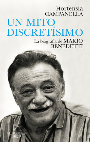 UN MITO DISCRETISIMO. LA BIOGRAFIA DE MARIO BENEDETTI