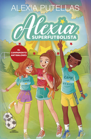 ALEXIA SUPERFUTBOLISTA 2. EL CAMPAMENTO ANTIBALONES