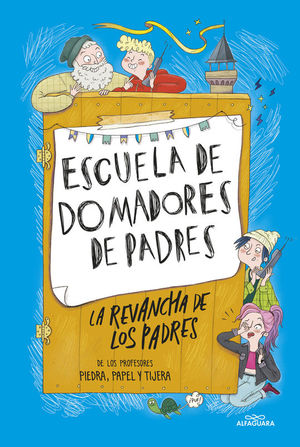 ESCUELA DE DOMADORES DE PADRES: LA REVANCHA DE LOS PADRES