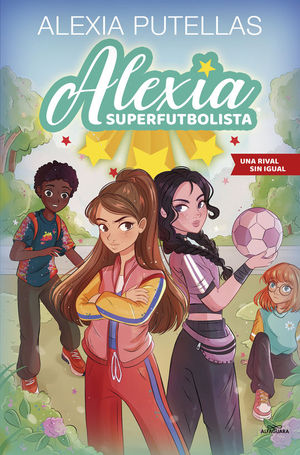 ALEXIA SUPERFUTBOLISTA 3: UNA RIVAL SIN IGUAL