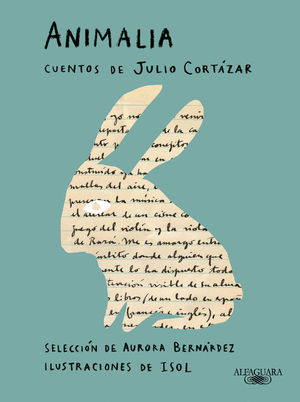 ANIMALIA. CUENTOS DE JULIO CORTAZAR (ILUSTRADO)