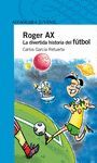 ROGER AX. LA DIVERTIDA HISTORIA DEL FTBOL