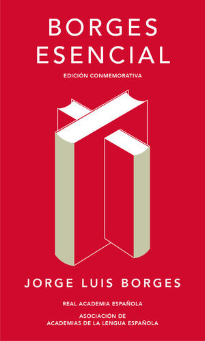 BORGES ESENCIAL (EDICION CONMEMORATIVA)