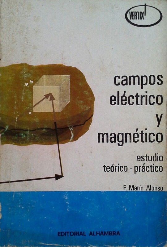 CAMPOS ELCTRICO Y MAGNTICO. ESTUDIO TERICO-PRCTICO