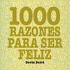 1000 RAZONES PARA SER FELIZ