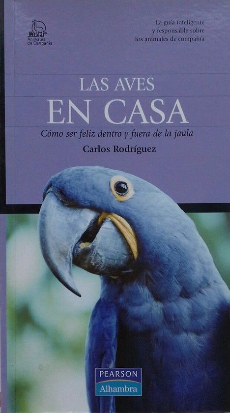 AC. LAS AVES EN CASA. COMO SER FELIZ DENTRO Y FUERA DE LA JAULA