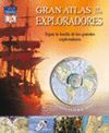 GRAN ATLAS DE LOS EXPLORADORES (+CD-ROM)