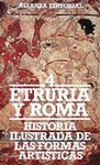 HISTORIA ILUSTRADA DE LAS FORMAS ARTSTICAS. 4. ETRURIA Y ROMA