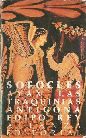 SOFOCLES- AYAX, LAS TRAQUINIAS, ANTIGONA, EDIPO REY