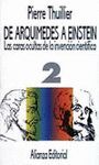 DE ARQUIMIDES A EINSTEIN 2. LAS CARAS OCULTAS DE LA INVENCION CIENTIFI