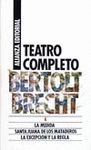 TEATRO COMPLETO (4). MEDIDA. SANTA JUANA DE LOS MATADEROS. EXCEPCION Y