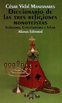 DICCIONARIO DE LAS TRES RELIGIONES MONOTE�STAS (JUDA�SMO, CRISTIANISMO E ISLAM)